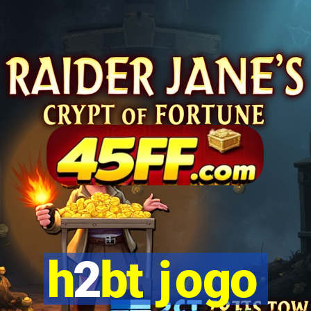 h2bt jogo